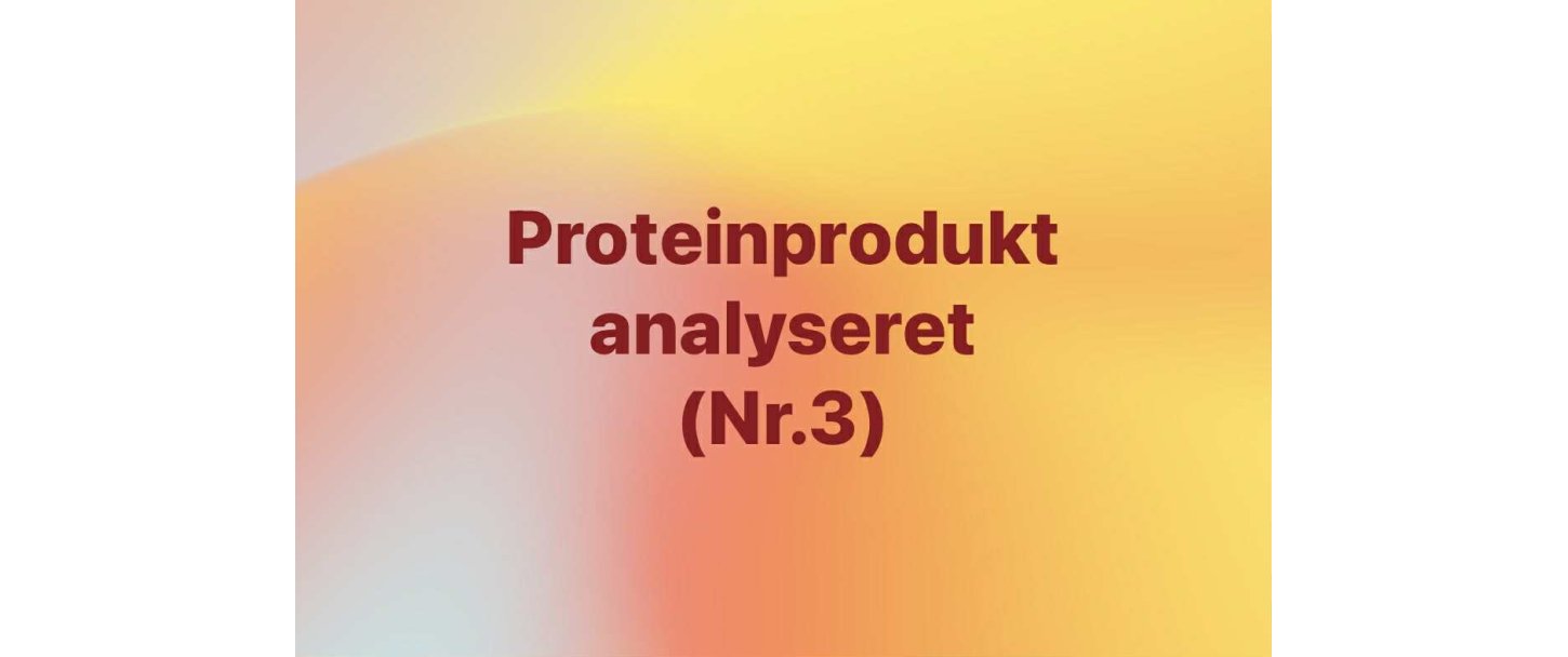 Et proteinprodukt analyseret  sdan kan du selv vurdere det (nr. 3)